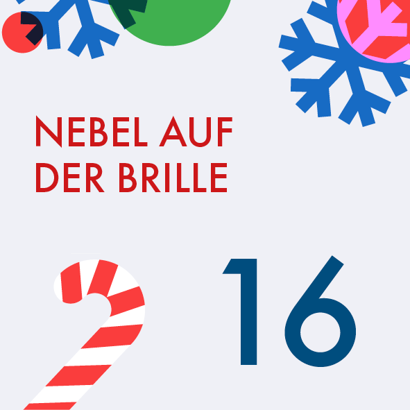 Adventskalender Türchen Nr. 16: Nebel auf der Brille